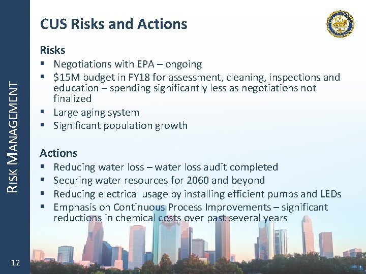 CUS Risks and Actions RISK MANAGEMENT Risks 12 § Negotiations with EPA – ongoing