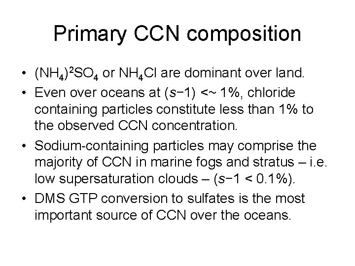 Primary CCN composition • (NH 4)2 SO 4 or NH 4 Cl are dominant