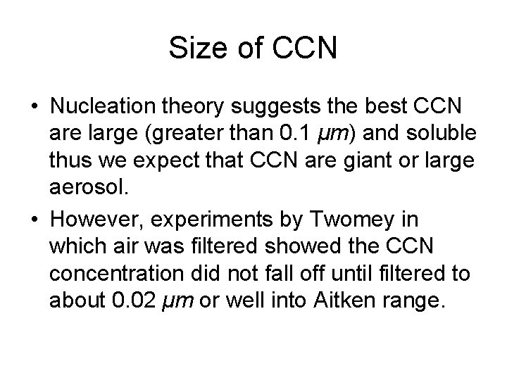 Size of CCN • Nucleation theory suggests the best CCN are large (greater than