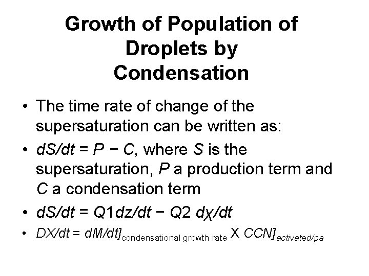 Growth of Population of Droplets by Condensation • The time rate of change of