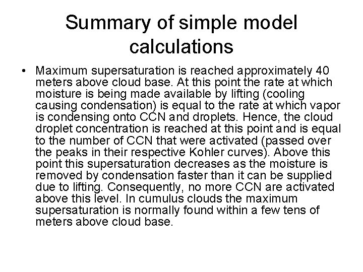 Summary of simple model calculations • Maximum supersaturation is reached approximately 40 meters above