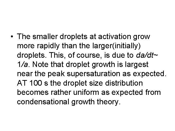  • The smaller droplets at activation grow more rapidly than the larger(initially) droplets.
