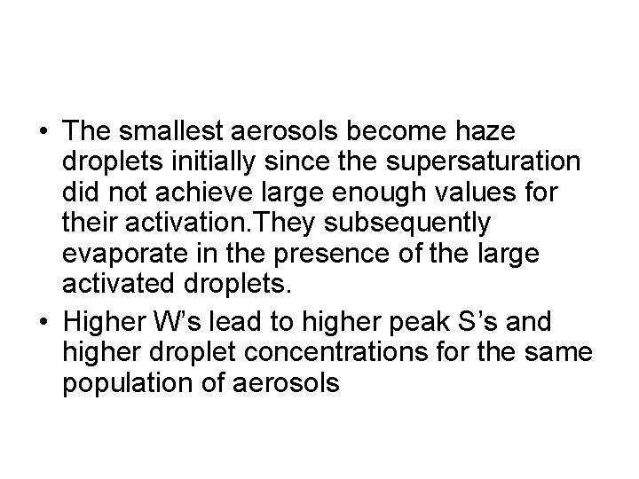  • The smallest aerosols become haze droplets initially since the supersaturation did not