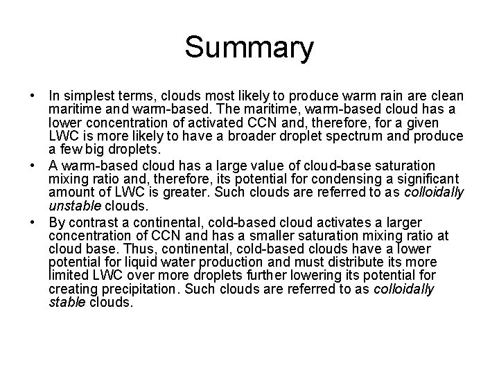 Summary • In simplest terms, clouds most likely to produce warm rain are clean