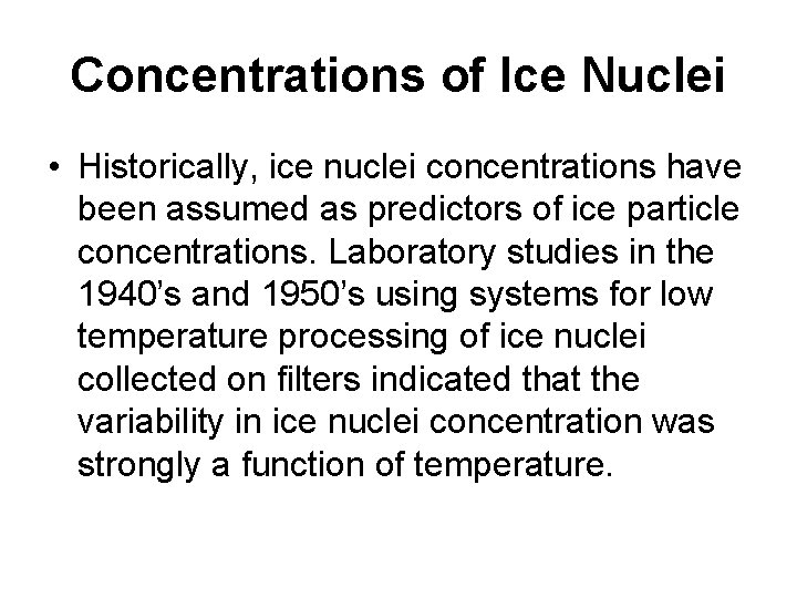 Concentrations of Ice Nuclei • Historically, ice nuclei concentrations have been assumed as predictors