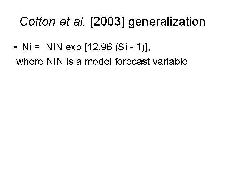 Cotton et al. [2003] generalization • Ni = NIN exp [12. 96 (Si -