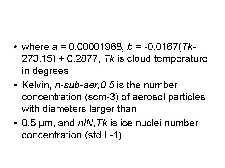  • where a = 0. 00001968, b = -0. 0167(Tk 273. 15) +