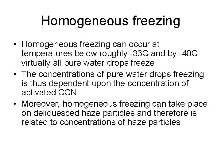 Homogeneous freezing • Homogeneous freezing can occur at temperatures below roughly -33 C and