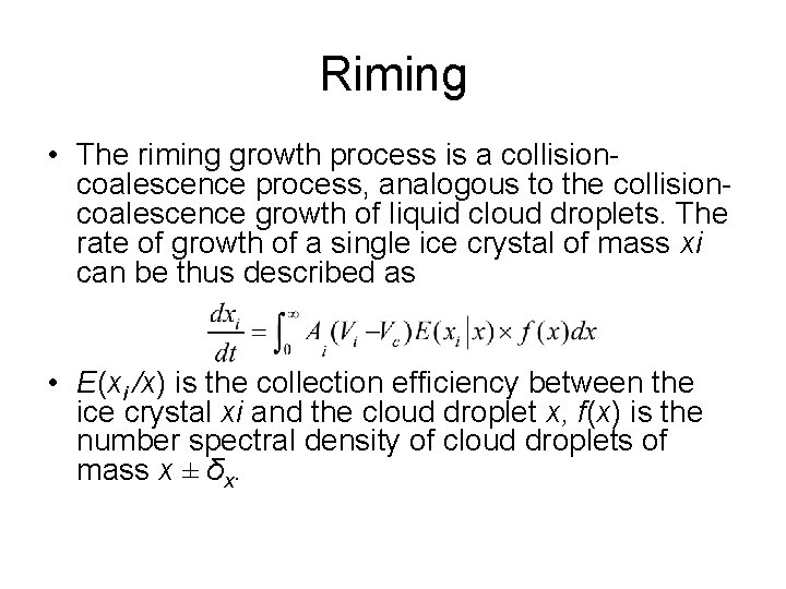 Riming • The riming growth process is a collisioncoalescence process, analogous to the collisioncoalescence