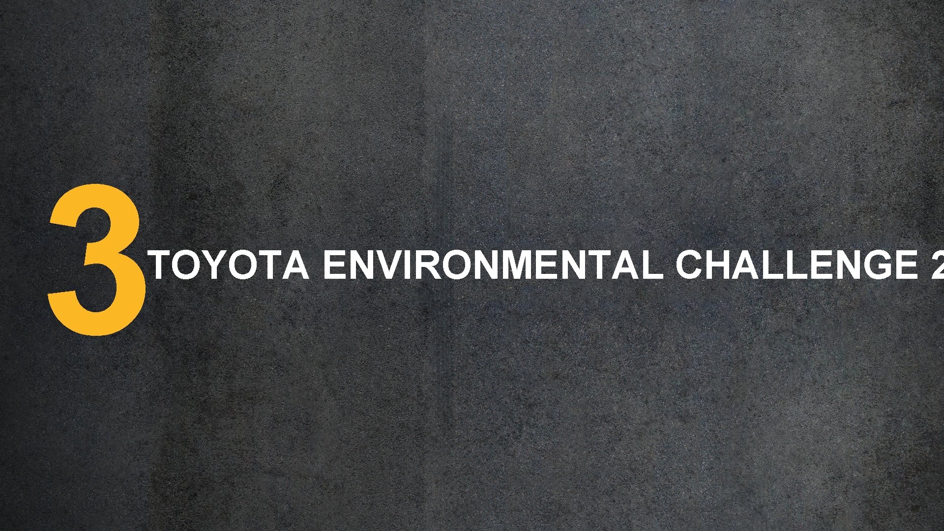 3 TOYOTA ENVIRONMENTAL CHALLENGE 2 