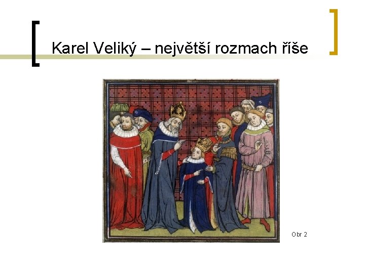 Karel Veliký – největší rozmach říše Obr 2 