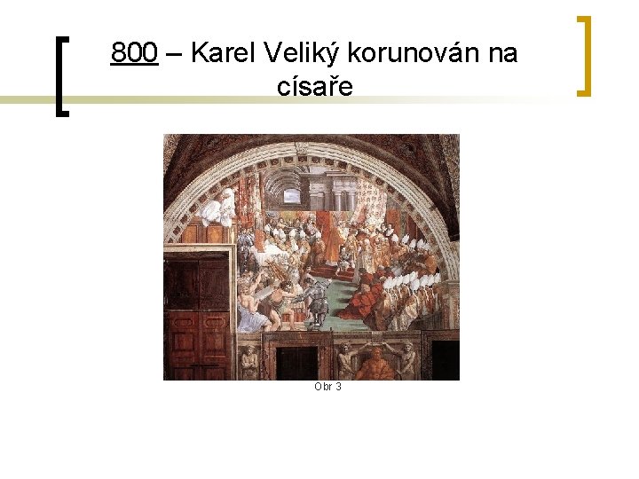 800 – Karel Veliký korunován na císaře Obr 3 