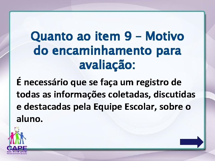 Quanto ao item 9 – Motivo do encaminhamento para avaliação: É necessário que se