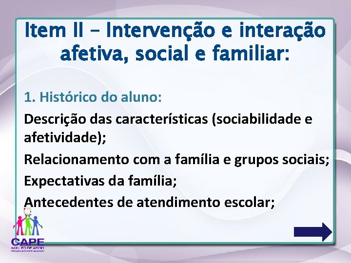 Item II – Intervenção e interação afetiva, social e familiar: 1. Histórico do aluno:
