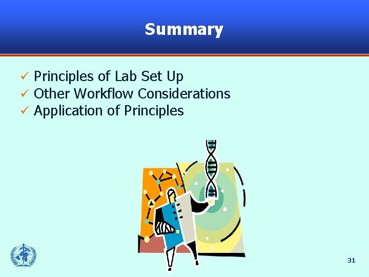 Summary ü ü ü Principles of Lab Set Up Other Workflow Considerations Application of