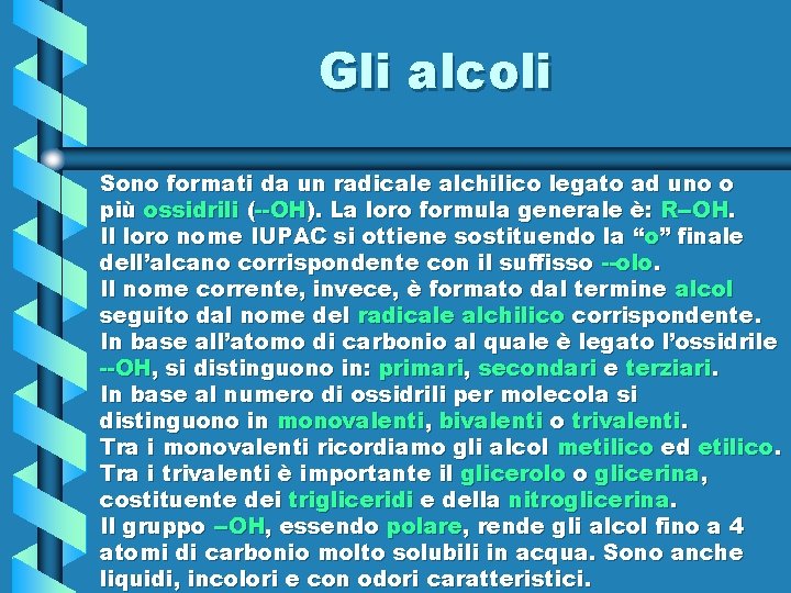 Gli alcoli Sono formati da un radicale alchilico legato ad uno o più ossidrili