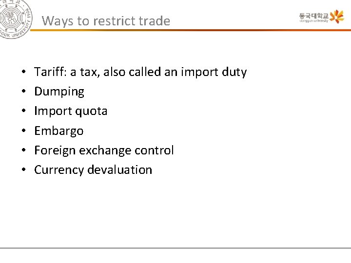 Ways to restrict trade • • • Tariff: a tax, also called an import
