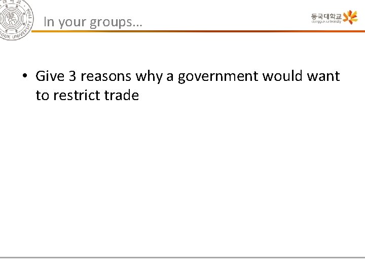In your groups… • Give 3 reasons why a government would want to restrict