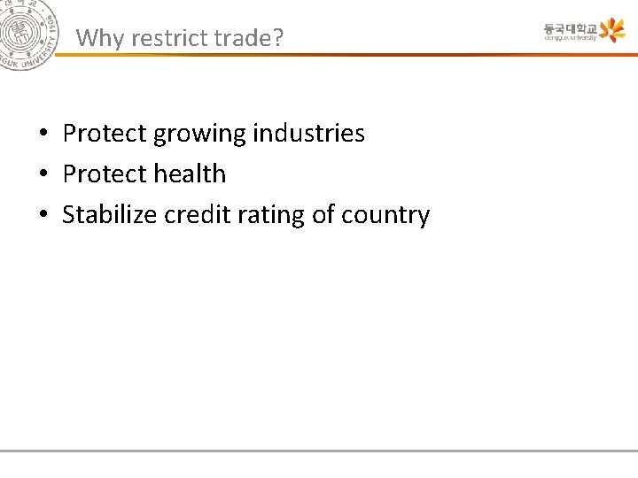 Why restrict trade? • Protect growing industries • Protect health • Stabilize credit rating