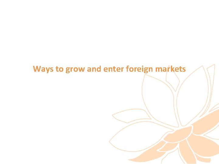 Ways to grow and enter foreign markets 