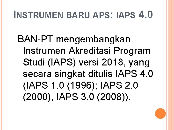 INSTRUMEN BARU APS: IAPS 4. 0 BAN-PT mengembangkan Instrumen Akreditasi Program Studi (IAPS) versi
