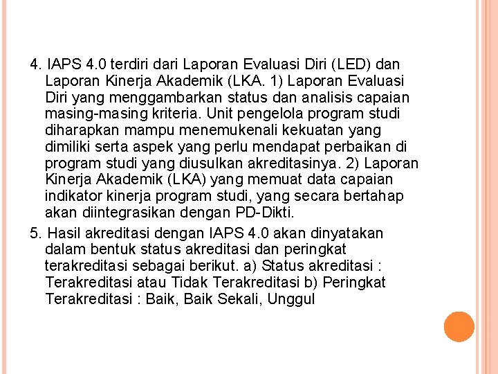 4. IAPS 4. 0 terdiri dari Laporan Evaluasi Diri (LED) dan Laporan Kinerja Akademik