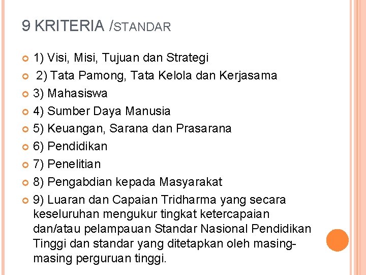 9 KRITERIA /STANDAR 1) Visi, Misi, Tujuan dan Strategi 2) Tata Pamong, Tata Kelola