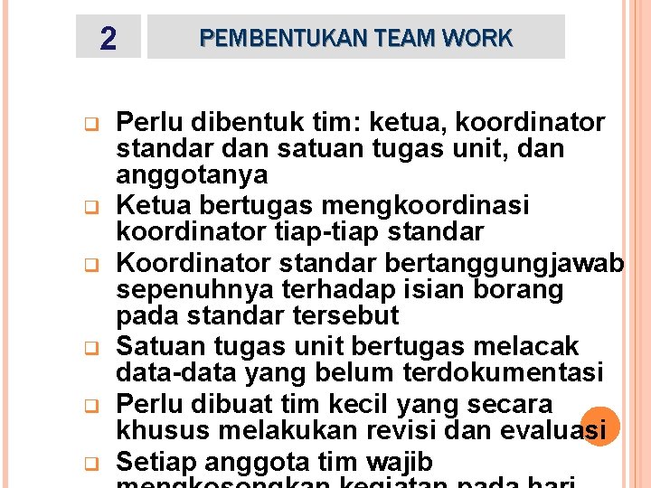 2 q q q PEMBENTUKAN TEAM WORK Perlu dibentuk tim: ketua, koordinator standar dan