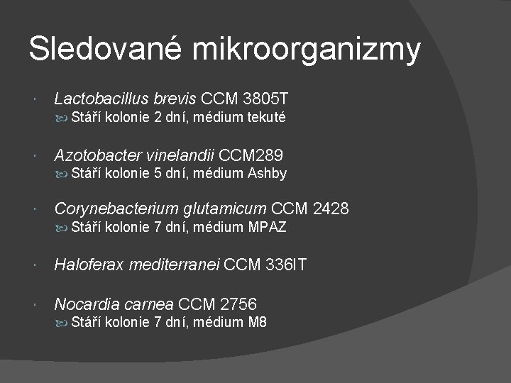 Sledované mikroorganizmy Lactobacillus brevis CCM 3805 T Stáří kolonie 2 dní, médium tekuté Azotobacter