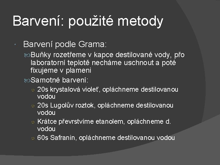 Barvení: použité metody Barvení podle Grama: Buňky rozetřeme v kapce destilované vody, přo laboratorní