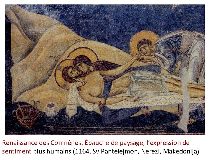 Renaissance des Comnènes: Ébauche de paysage, l’expression de sentiment plus humains (1164, Sv. Pantelejmon,