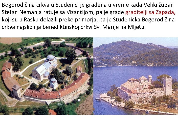 Bogorodičina crkva u Studenici je građena u vreme kada Veliki župan Stefan Nemanja ratuje