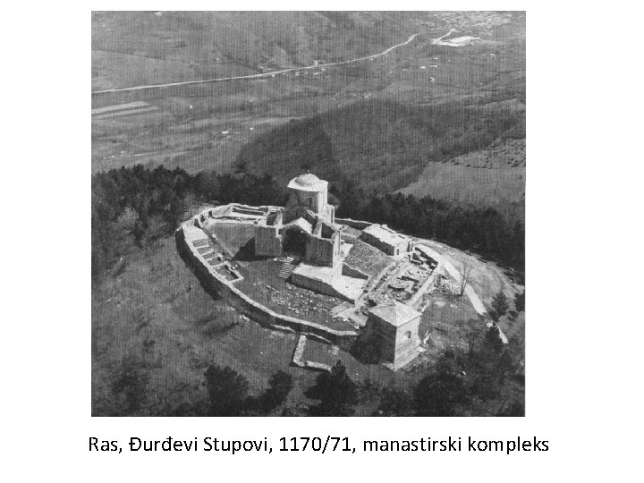 Ras, Đurđevi Stupovi, 1170/71, manastirski kompleks 