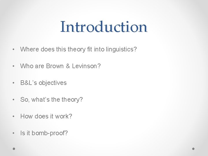 Introduction • Where does this theory fit into linguistics? • Who are Brown &