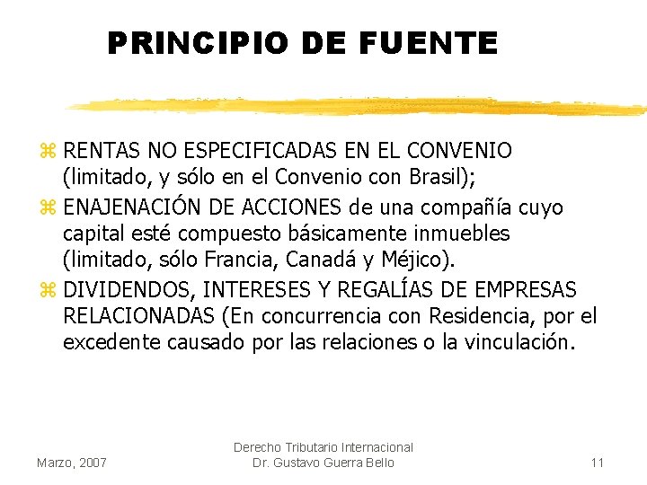 PRINCIPIO DE FUENTE z RENTAS NO ESPECIFICADAS EN EL CONVENIO (limitado, y sólo en