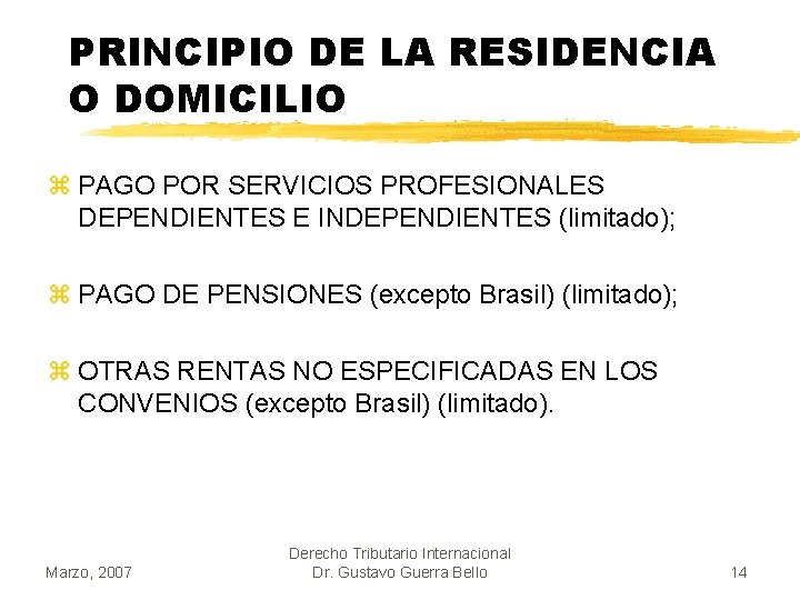 PRINCIPIO DE LA RESIDENCIA O DOMICILIO z PAGO POR SERVICIOS PROFESIONALES DEPENDIENTES E INDEPENDIENTES