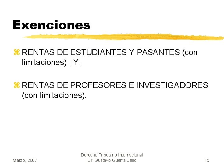Exenciones z RENTAS DE ESTUDIANTES Y PASANTES (con limitaciones) ; Y, z RENTAS DE