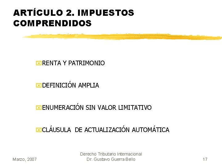 ARTÍCULO 2. IMPUESTOS COMPRENDIDOS x. RENTA Y PATRIMONIO x. DEFINICIÓN AMPLIA x. ENUMERACIÓN SIN