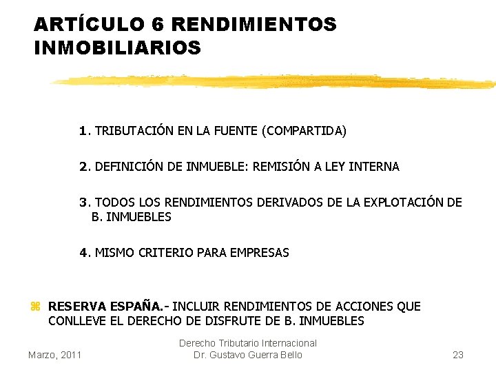 ARTÍCULO 6 RENDIMIENTOS INMOBILIARIOS 1. TRIBUTACIÓN EN LA FUENTE (COMPARTIDA) 2. DEFINICIÓN DE INMUEBLE: