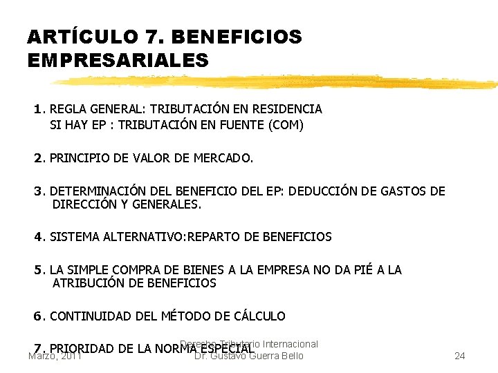 ARTÍCULO 7. BENEFICIOS EMPRESARIALES 1. REGLA GENERAL: TRIBUTACIÓN EN RESIDENCIA SI HAY EP :