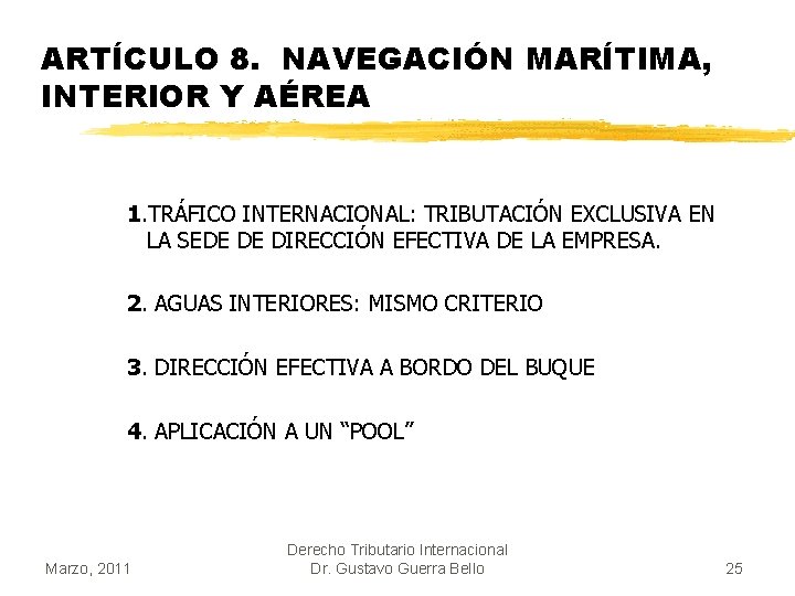 ARTÍCULO 8. NAVEGACIÓN MARÍTIMA, INTERIOR Y AÉREA 1. TRÁFICO INTERNACIONAL: TRIBUTACIÓN EXCLUSIVA EN LA