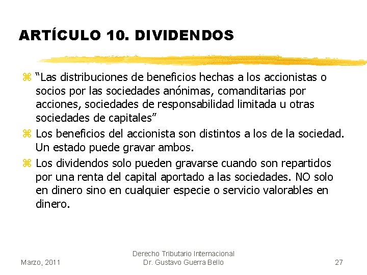 ARTÍCULO 10. DIVIDENDOS z “Las distribuciones de beneficios hechas a los accionistas o socios