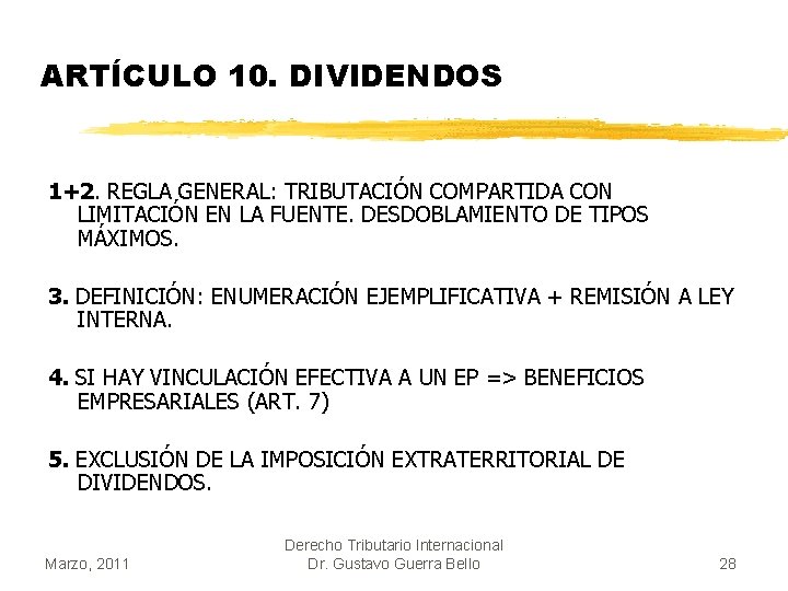 ARTÍCULO 10. DIVIDENDOS 1+2. REGLA GENERAL: TRIBUTACIÓN COMPARTIDA CON LIMITACIÓN EN LA FUENTE. DESDOBLAMIENTO