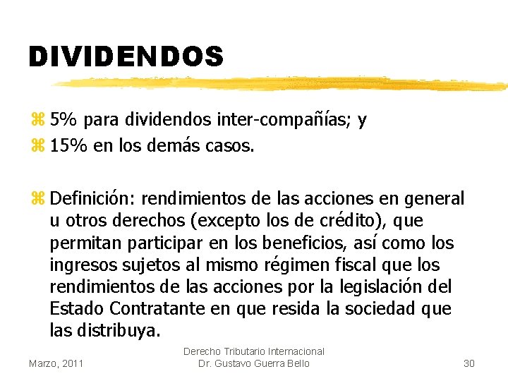 DIVIDENDOS z 5% para dividendos inter-compañías; y z 15% en los demás casos. z