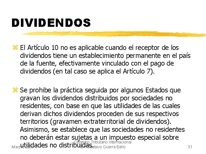 DIVIDENDOS z El Artículo 10 no es aplicable cuando el receptor de los dividendos