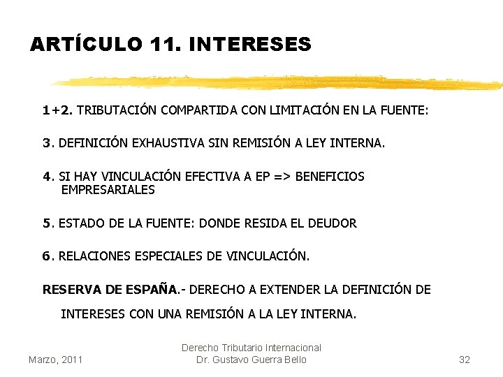 ARTÍCULO 11. INTERESES 1+2. TRIBUTACIÓN COMPARTIDA CON LIMITACIÓN EN LA FUENTE: 3. DEFINICIÓN EXHAUSTIVA