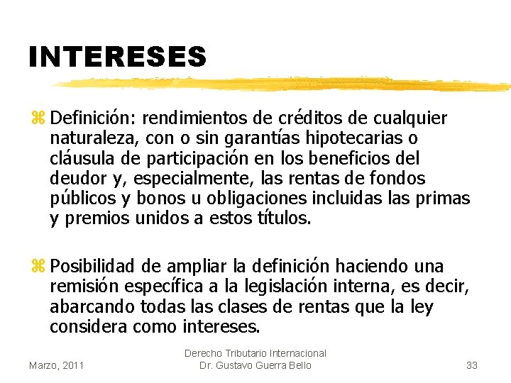 INTERESES z Definición: rendimientos de créditos de cualquier naturaleza, con o sin garantías hipotecarias