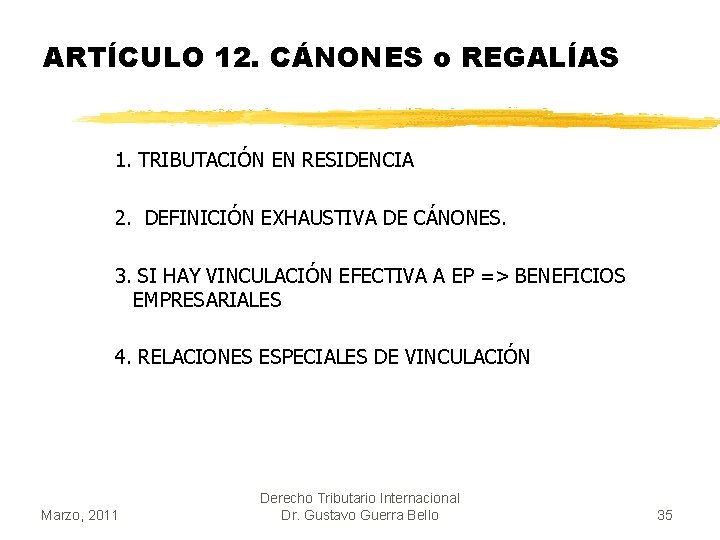 ARTÍCULO 12. CÁNONES o REGALÍAS 1. TRIBUTACIÓN EN RESIDENCIA 2. DEFINICIÓN EXHAUSTIVA DE CÁNONES.