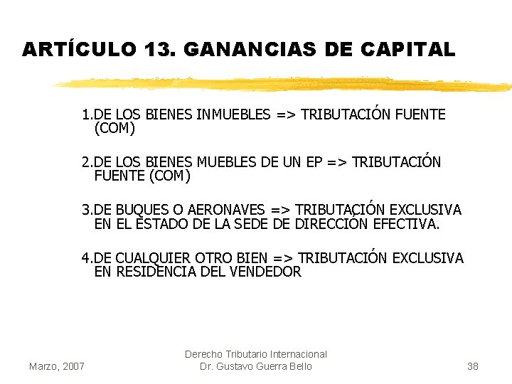 ARTÍCULO 13. GANANCIAS DE CAPITAL 1. DE LOS BIENES INMUEBLES => TRIBUTACIÓN FUENTE (COM)