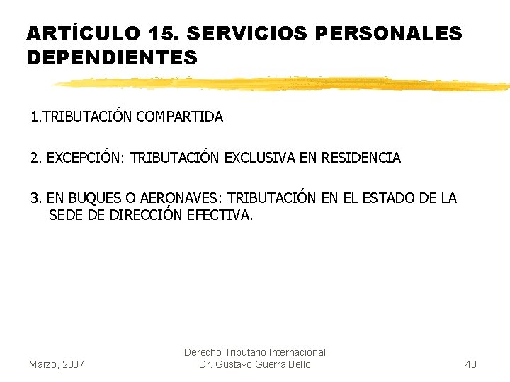 ARTÍCULO 15. SERVICIOS PERSONALES DEPENDIENTES 1. TRIBUTACIÓN COMPARTIDA 2. EXCEPCIÓN: TRIBUTACIÓN EXCLUSIVA EN RESIDENCIA